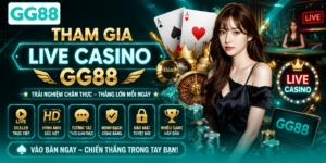 Tham gia live casino GG88
